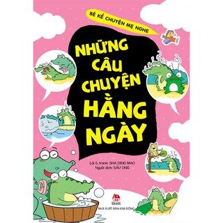 Bé Kể Chuyện Mẹ Nghe - Những Câu Chuyện Hằng Ngày