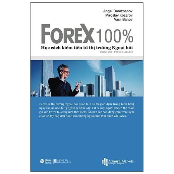 Sách AlphaBooks - FOREX 100% - Học Cách Kiếm Tiền Trên Thị Trường