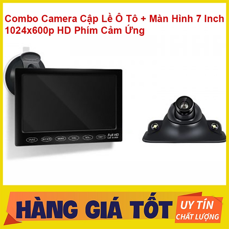 Combo Camera Cập Lề Ô Tô + Màn Hình 7 Inch 1024x600p HD Phím Cảm Ứng