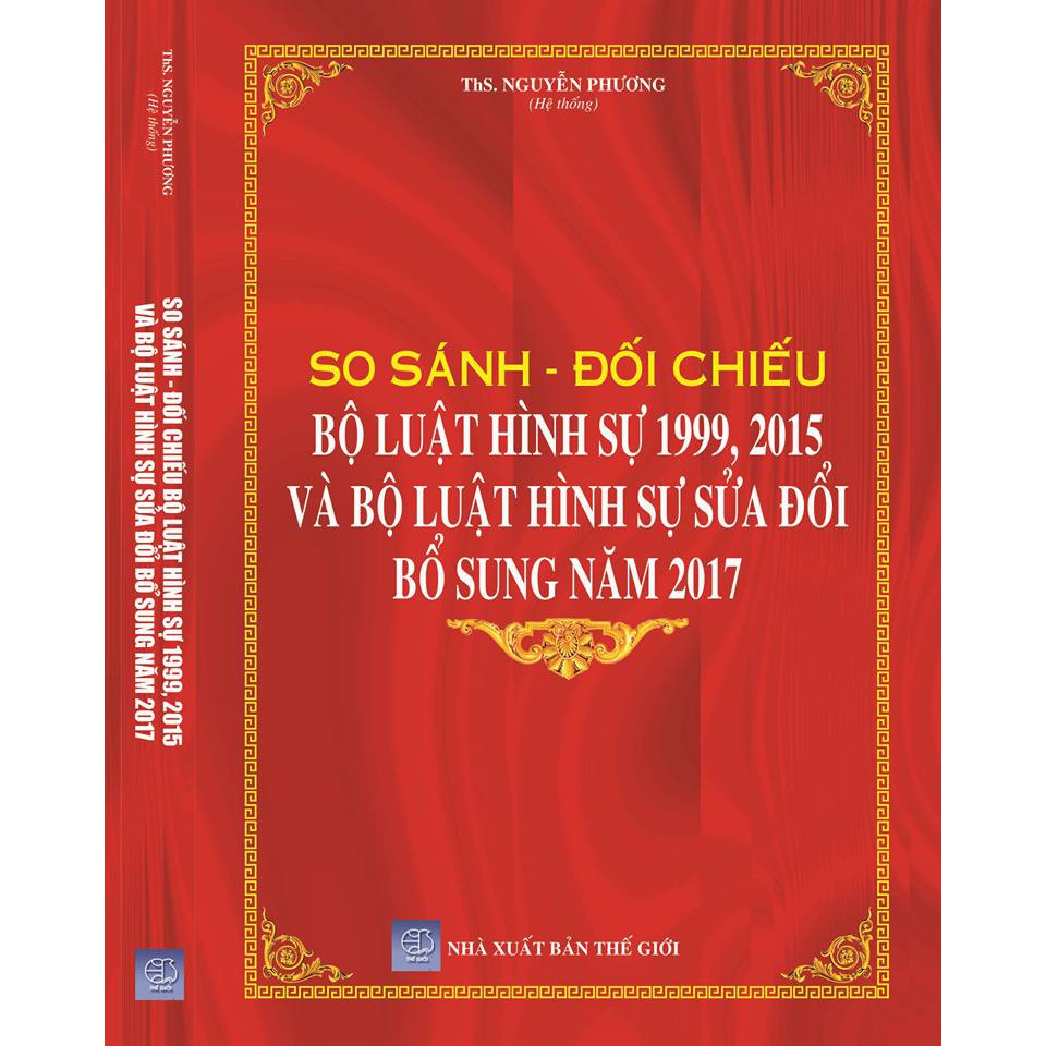 Sách - So sánh đối chiếu bộ luật hình sự 1999, 2015 và Bộ luật hình sự sửa đồi, bổ sung 2017