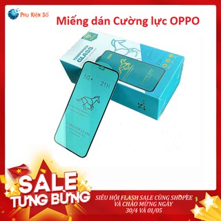 [Freeship-50k] KÍNH CƯỜNG LỰC OPPO CON NGỰA 21H Full Màn độ cứng kính cao hơn cường lực thông thường