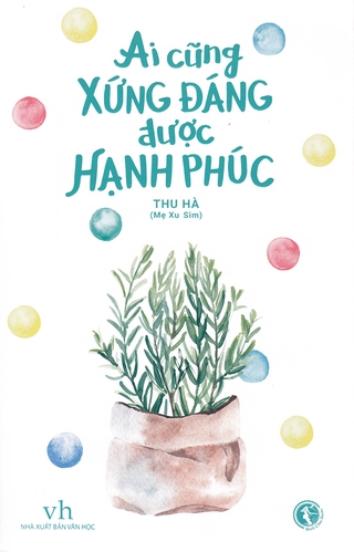 Ai Cũng Xứng Đáng Được Hạnh Phúc