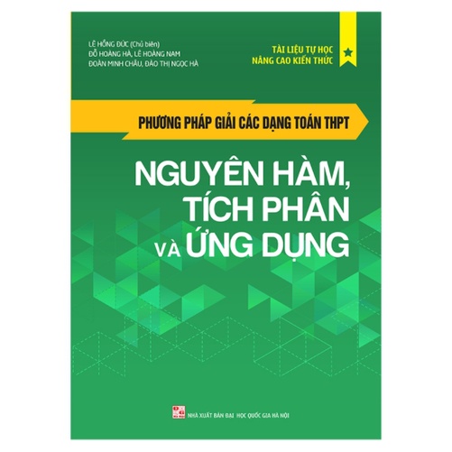 Sách - Phương Pháp Giải Các Dạng Toán THPT - Nguyên Hàm, Tích Phân Và Ứng Dụng