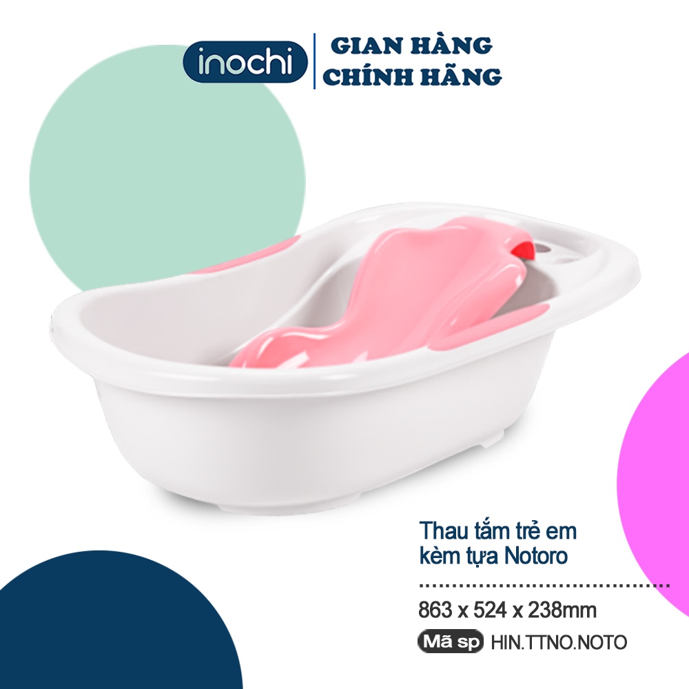 Chậu Tắm Cho bé sơ sinh loại to kèm tựa lưng nhựa cho trẻ em notoro Inochi tặng gáo thau rửa mặt gấp gọn