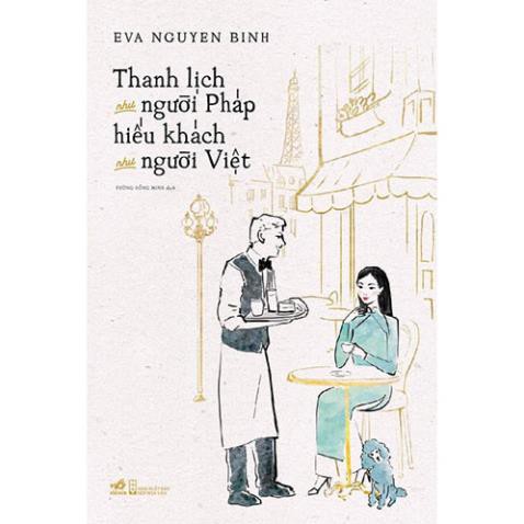 Sách - Thanh lịch như người Pháp hiếu khách như người Việt [Nhã Nam]