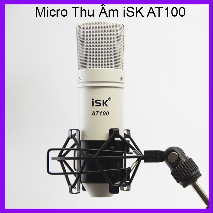 Micro ISK AT100 Chất Lượng Cao, Âm Thanh Chuẩn Phòng Thu 16 Chế Độ ECHO, Chất Âm Siêu Sáng, Độ Nhạy Cao, Lọc Âm Tốt.