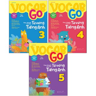 Vocab Go Học Nhanh Toàn Diện Từ Vựng Tiếng Anh Lớp 3, 4, 5 (Bộ 3 Cuốn)