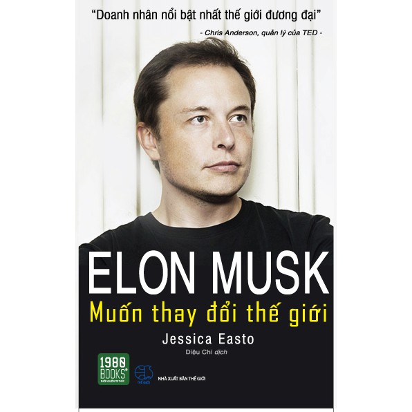 Elon Musk - Muốn thay đổi thế giới