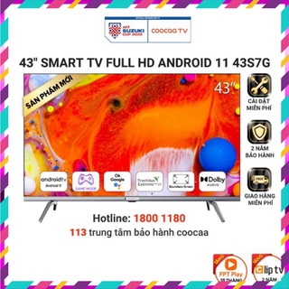 Smart tv full hd coocaa 43 inch wifi - 43s7g - android 11 - miễn phí lắp đặt
