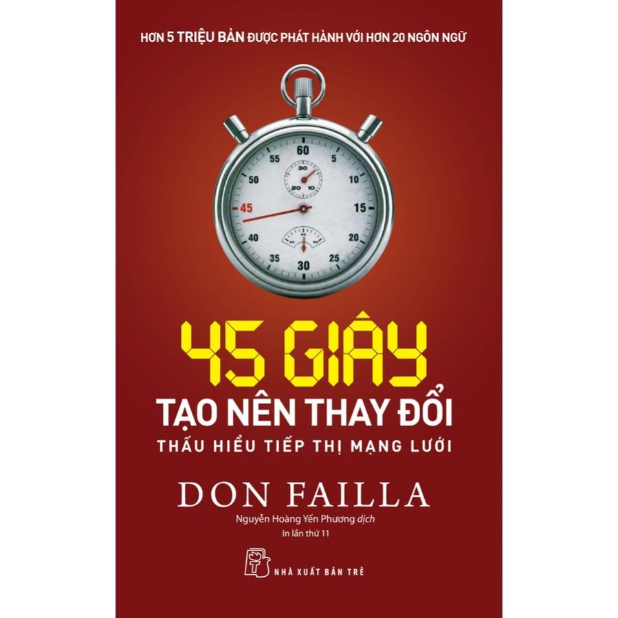 Sách 45 Giây Tạo Nên Thay Đổi Thấu Hiểu Tiếp Thị Mạng Lưới - NXB Trẻ