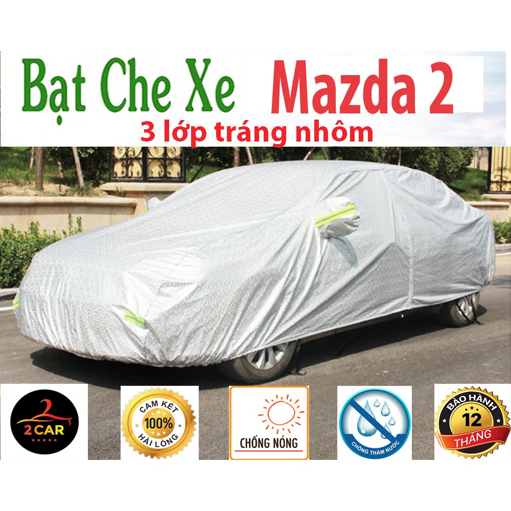 [Mã LIFEAUMAY giảm 10% tối đa 30k đơn 150k] Bạt Che Phủ Xe Mazda 2 Cao Cấp (bạt 3 lớp Tráng Nhôm, chống xước)