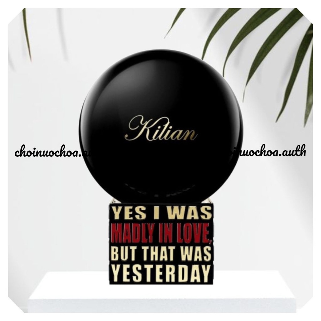 Kilian Yes I Was Madly In Love But That Was Yesterday N c hoa