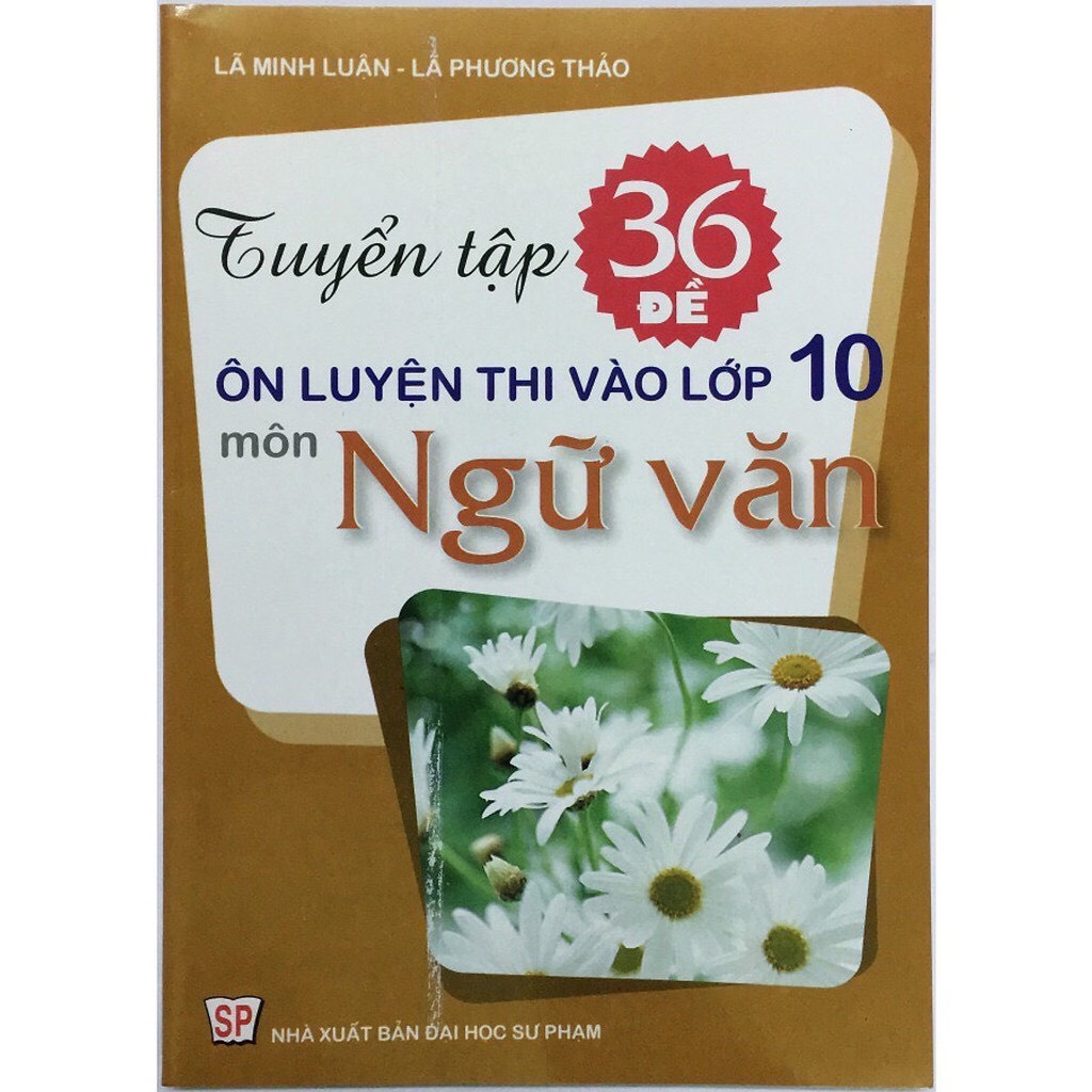 Sách - Tuyển Tập 36 Đề Ôn Luyện Thi Vào Lớp 10 Môn Ngữ Văn - AD.BOOKS