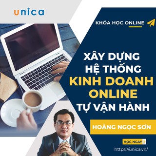 Toàn quốc- [Evoucher] FULL khóa học KINH DOANH - Xây dựng hệ thống kinh doanh online tự vận hành UNICA.VN