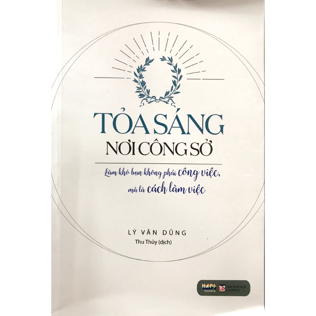 Sách - Tỏa Sáng Nơi Công Sở - Làm Khó Bạn Không Phải Công Việc, Mà Là Cách Làm Việc