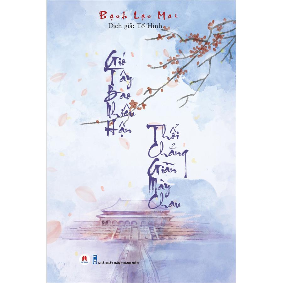 Sách - Gió Tây Bao Nhiêu Hận Thổi Chẳng Giãn Mày Chau (Kèm Postcard, Bookmark)