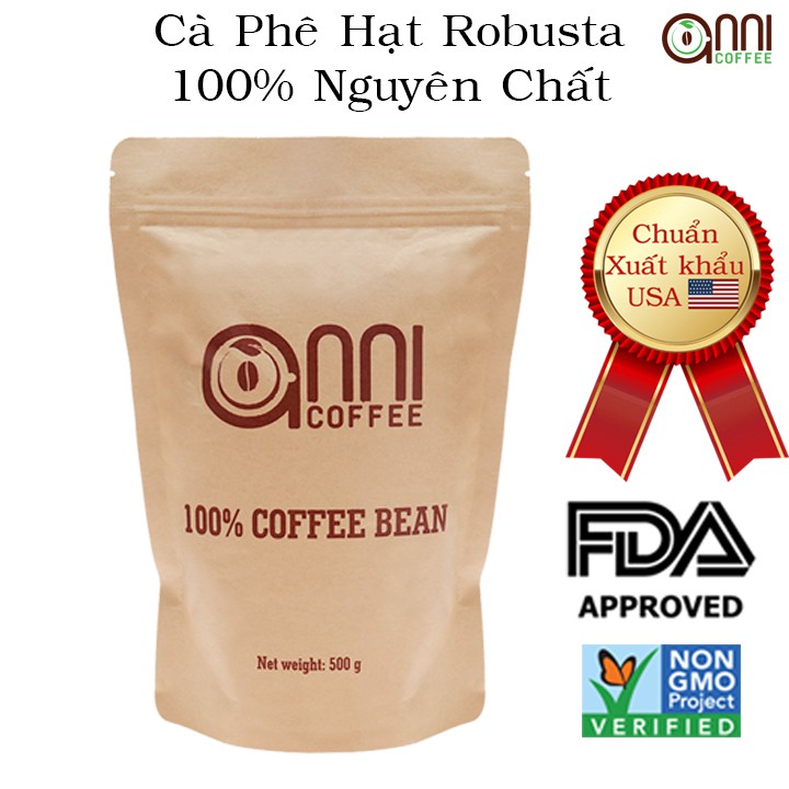 Cà phê hạt Robusta S18 nguyên chất 100% Anni Coffee Chuẩn xuất khẩu USA - Gói 500 gram - Không hương liệu, chất phụ gia