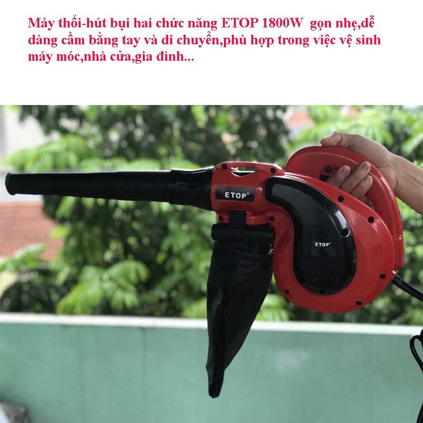 Máy Thổi Hút Bụi ETOP loại lớn công suất lớn 1800w có chỉnh cấp-Máy thổi bụi ETOP 2 chức năng cả thổi đủ phụ kiện