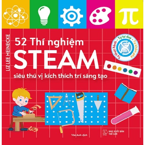 Sách - 52 Thí Nghiệm Steam Siêu Thú Vị Kích Thích Trí Sáng Tạo