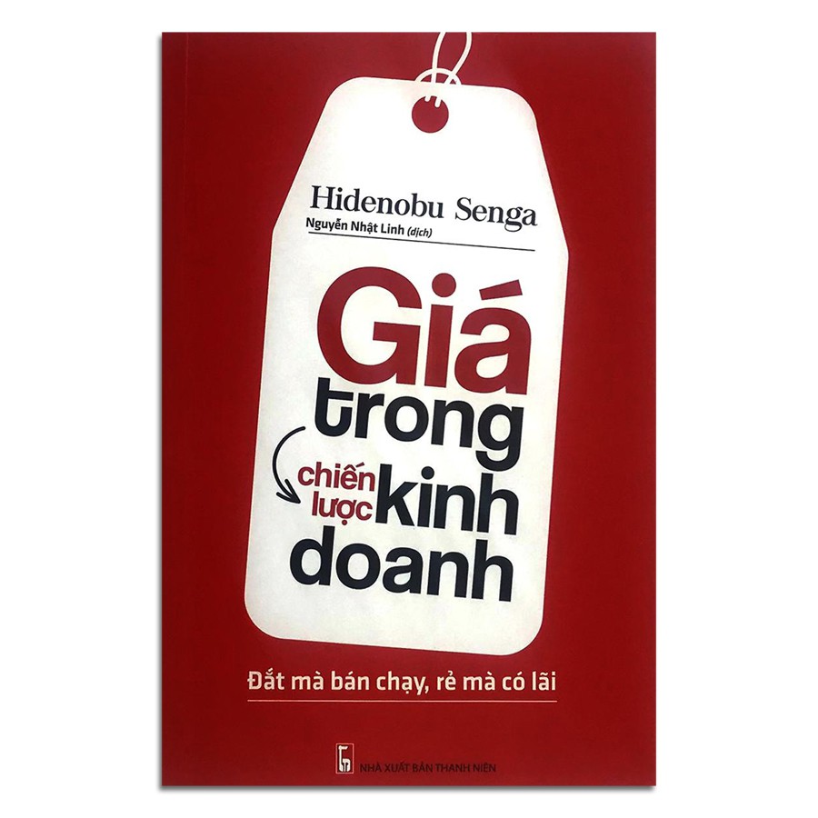 Sách - Giá trong chiến lược kinh doanh - Đắt mà bán chạy, rẻ mà có lãi