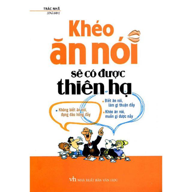 Sách : Khéo Ăn Nói Sẽ Có Được Thiên Hạ (Bìa Mềm) B110
