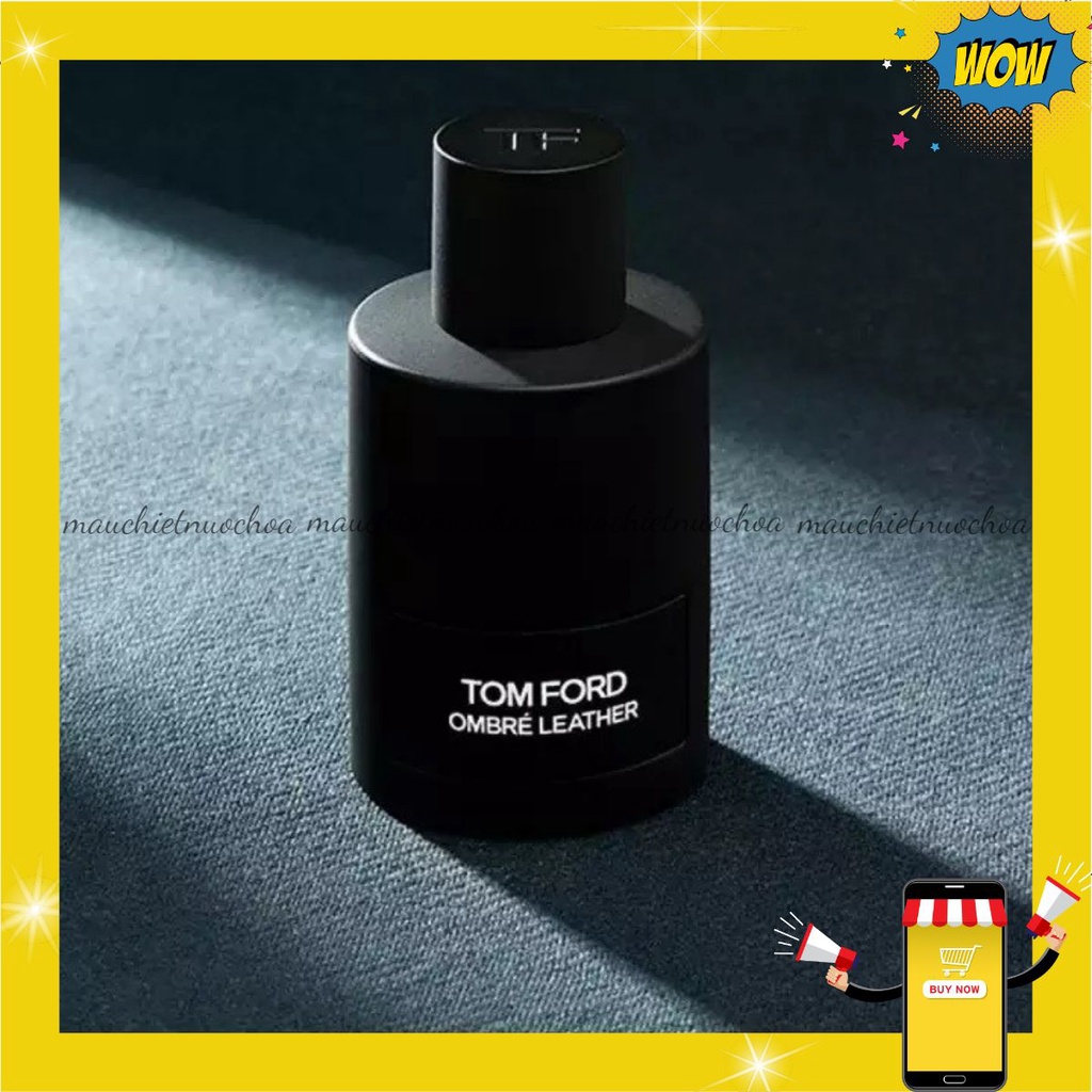 Nước hoa dùng thử Tom Ford Ombre Leather 5ml/10ml/20ml _ 𝒎𝒂𝒖𝒄𝒉𝒊𝒆𝒕𝒏𝒖𝒐𝒄𝒉𝒐𝒂