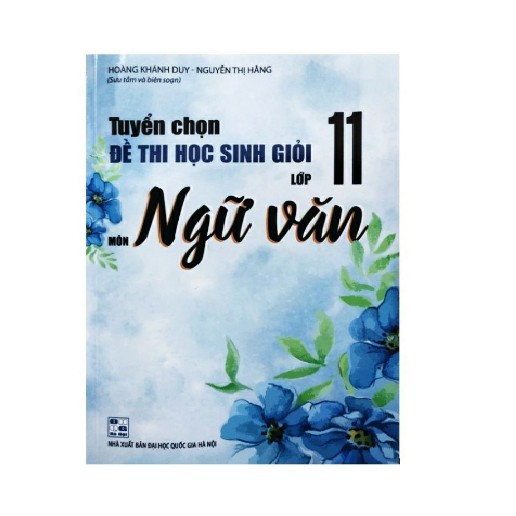 Sách Tuyển Chọn Đề Thi Học Sinh Giỏi Môn Ngữ Văn Lớp 11