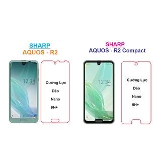 Cường lực sharp aquos r2, aquos r2 compact , cường lực nano dẻo 9h+