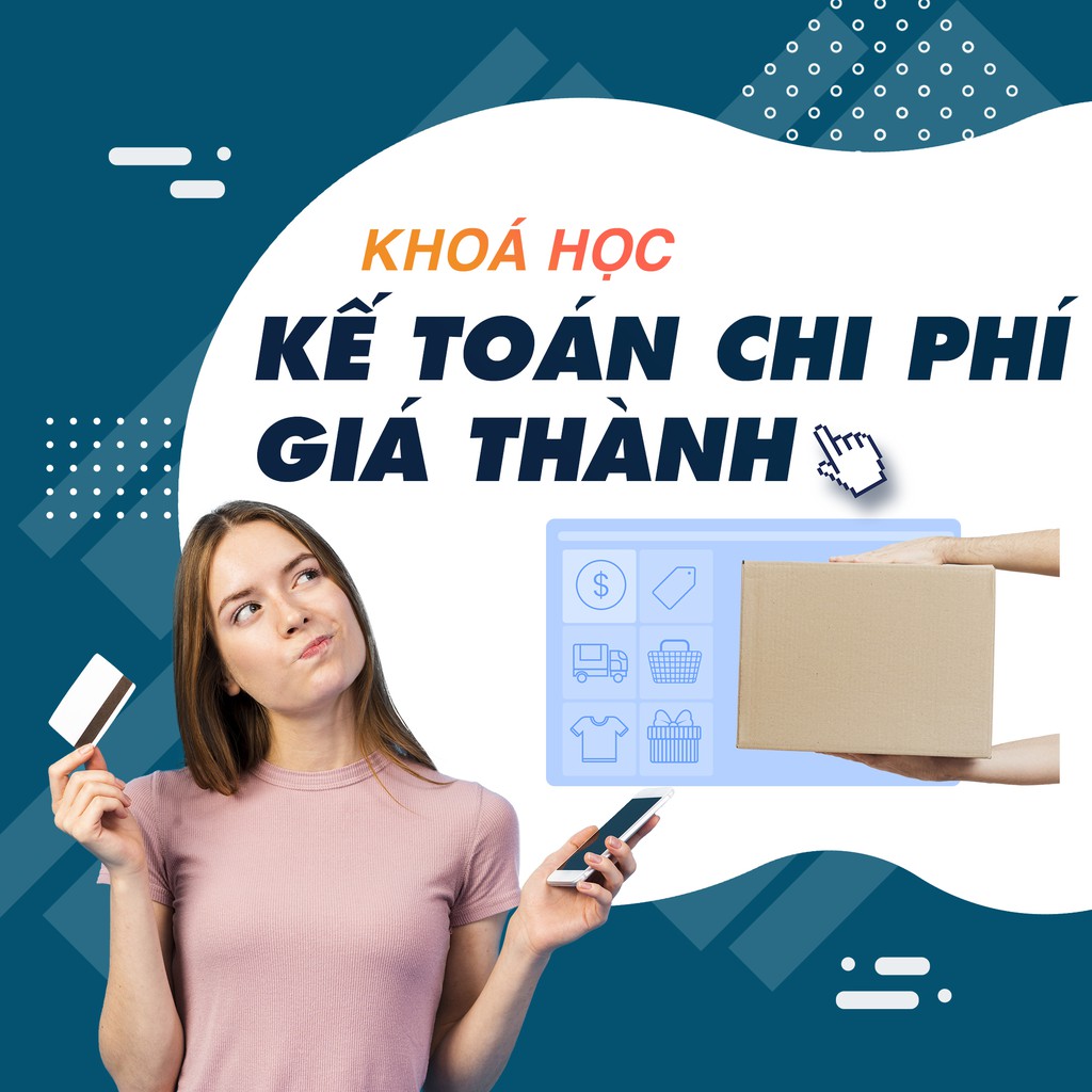 Khóa học thực hành kế toán chi phí giá thành trong doanh nghiệp Unica
