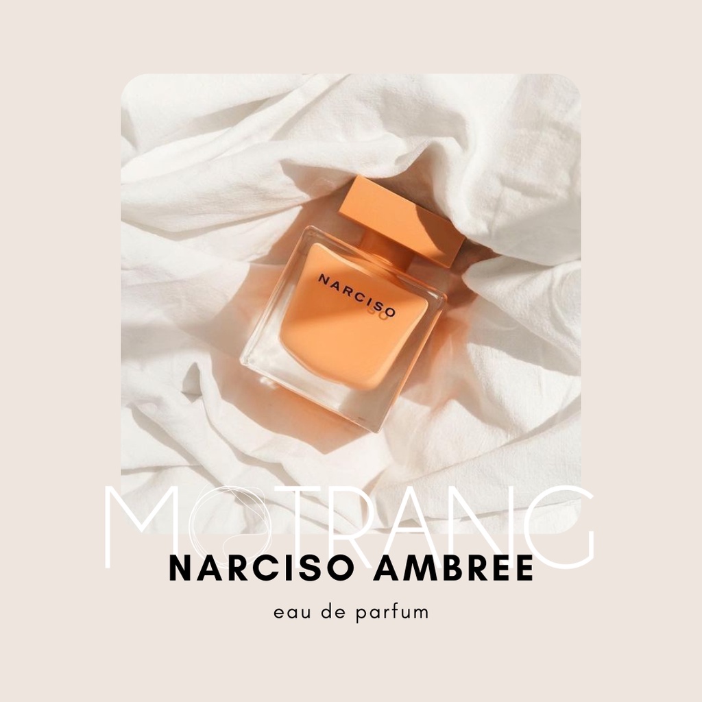 Nước Hoa Nữ Thơm Lâu  Narciso Rodriguez Ambree Eau De Parfum Hương Hoa Cỏ Nữ Tính, Cuốn Hút 5ml - 10ml - 20ml