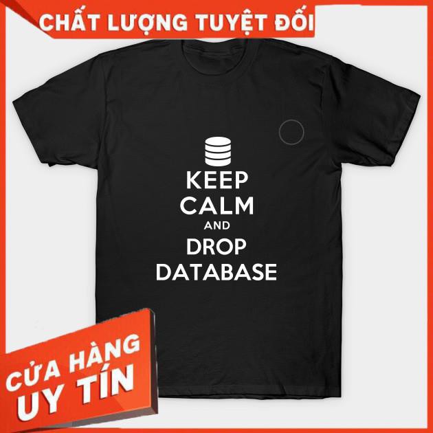Áo thun cho mấy anh dev vui tính Keep Calm and Drop Database