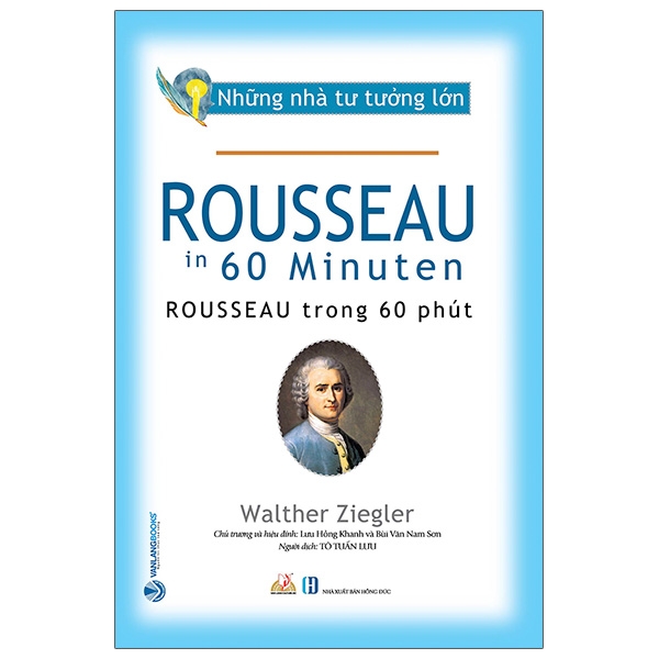 Sách Những Nhà Tư Tưởng Lớn - ROUSSEAU Trong 60 Phút - VLG