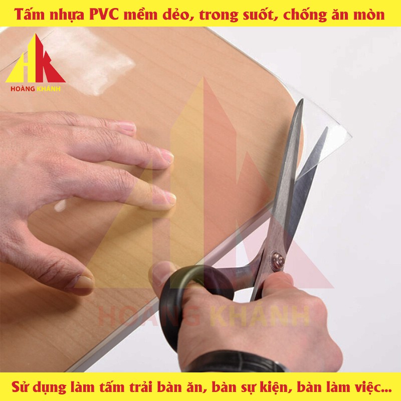 Tấm nhựa PVC mềm dẻo trong suốt HOANGKHANHPRODUCT dùng để trải bàn ăn, bàn làm việc - chống vỡ, chịu nhiệt, chịu ăn mòn