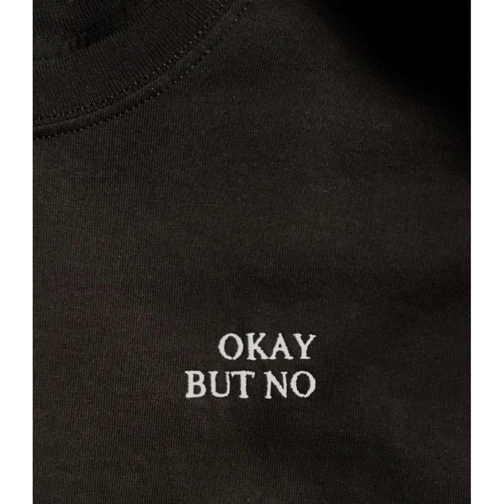 Áo thun thêu cotton unisex OKAY BUT NO