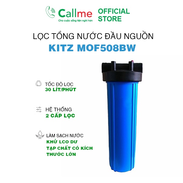 Bộ lọc tổng Callme Kitz MOF508BW 20 inch - Lọc tổng công suất lớn cho gia đình và thương mại gồm 2 cấp lọc, 60 lít/phút