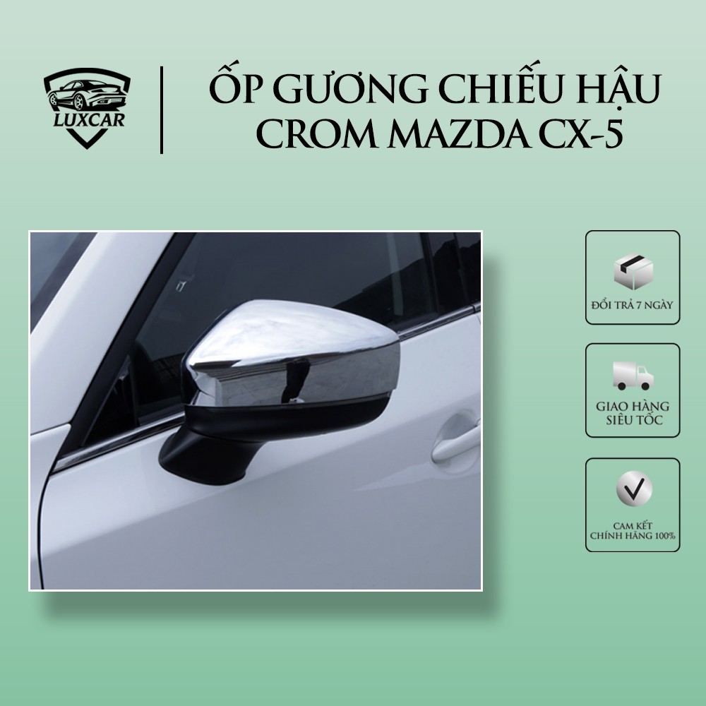 Ốp gương chiếu hậu MAZDA CX5 đời 2018-2021 mạ Crom cao cấp LUXCAR