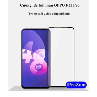 [OPPO F11 ,F11 Pro]Cường lực Full màn ,Full keo chống vỡ ,chống bẩn chính hãng
