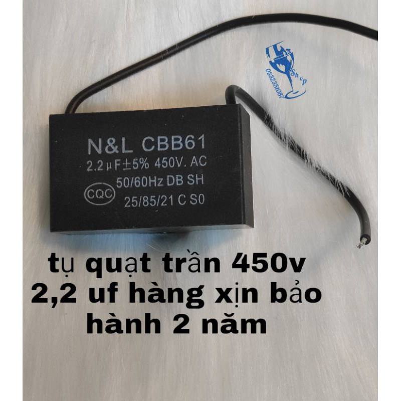 tụ quạt trần 450v -2,2uf loại xin xuất nhà máy bảo hành 2 năm nếu trị số tụ giảm