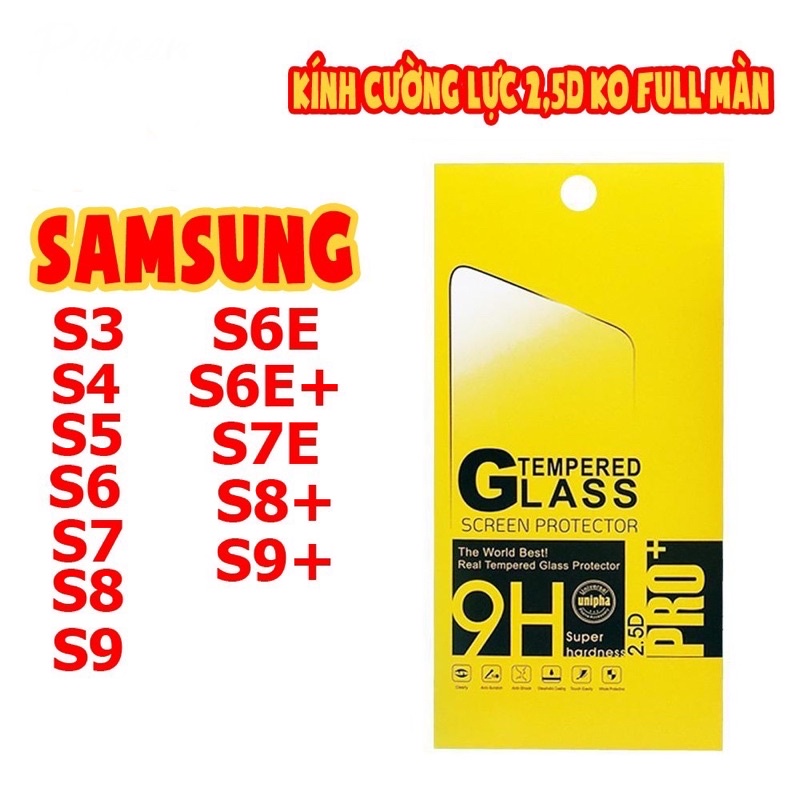 KÍNH CƯỜNG LỰC 2,5D KO FULL MÀN CHO SAMSUNG S3/S4/S5/S6/S6E/S6E+/S7/S7E/S8/S8+/S9/S9+