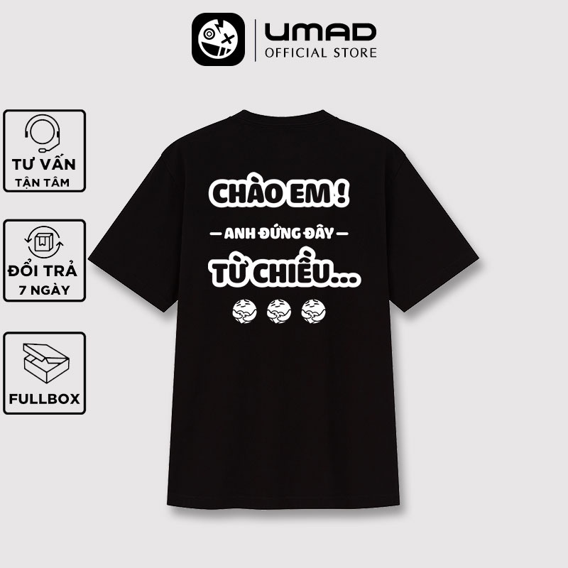 Áo thun UMAD unisex trending Chào Em Anh Đứng Đây Từ Chiều phản quang nam nữ tay ngắn có big size (40kg-110kg)