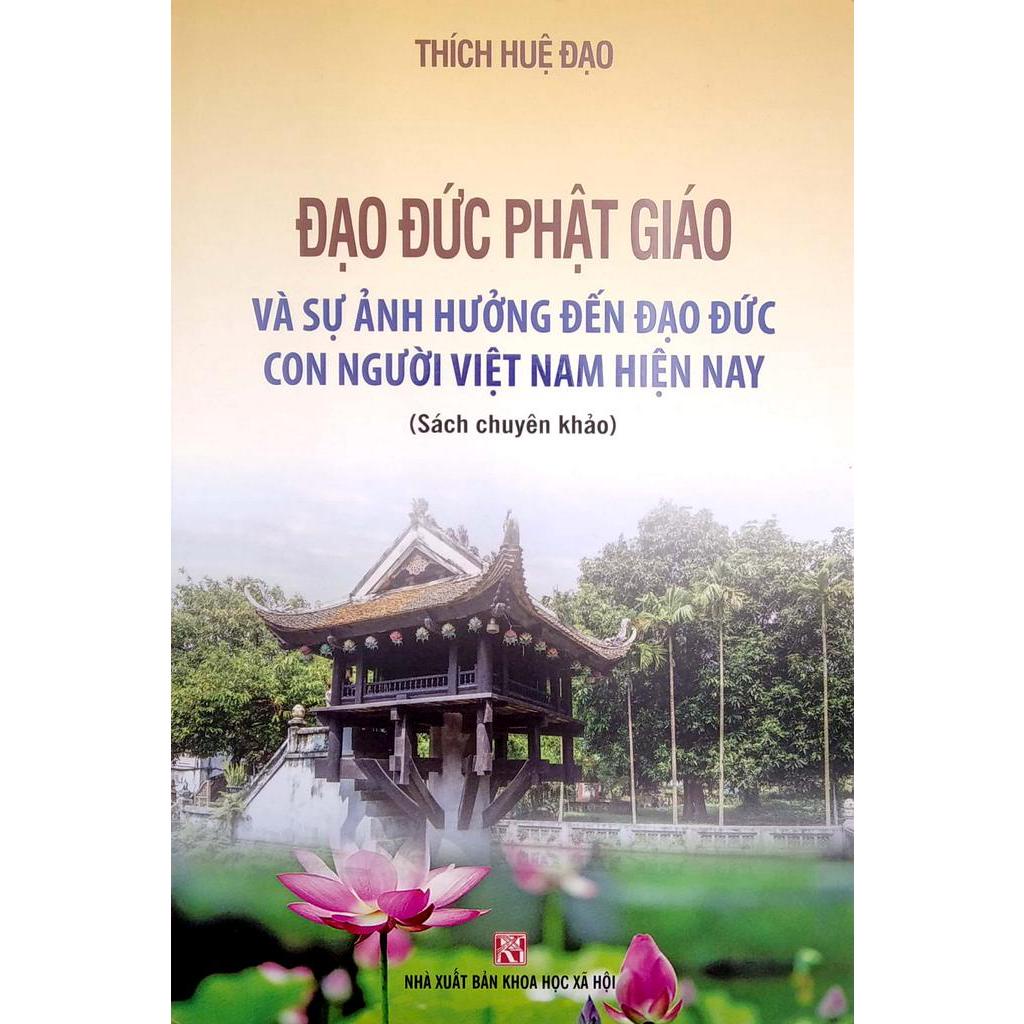Sách Đạo Đức Phật Giáo Và Sự Ảnh Hưởng Đến Đạo Đức Con Người Việt Nam Hiện Nay (Sách Chuyên Khảo)