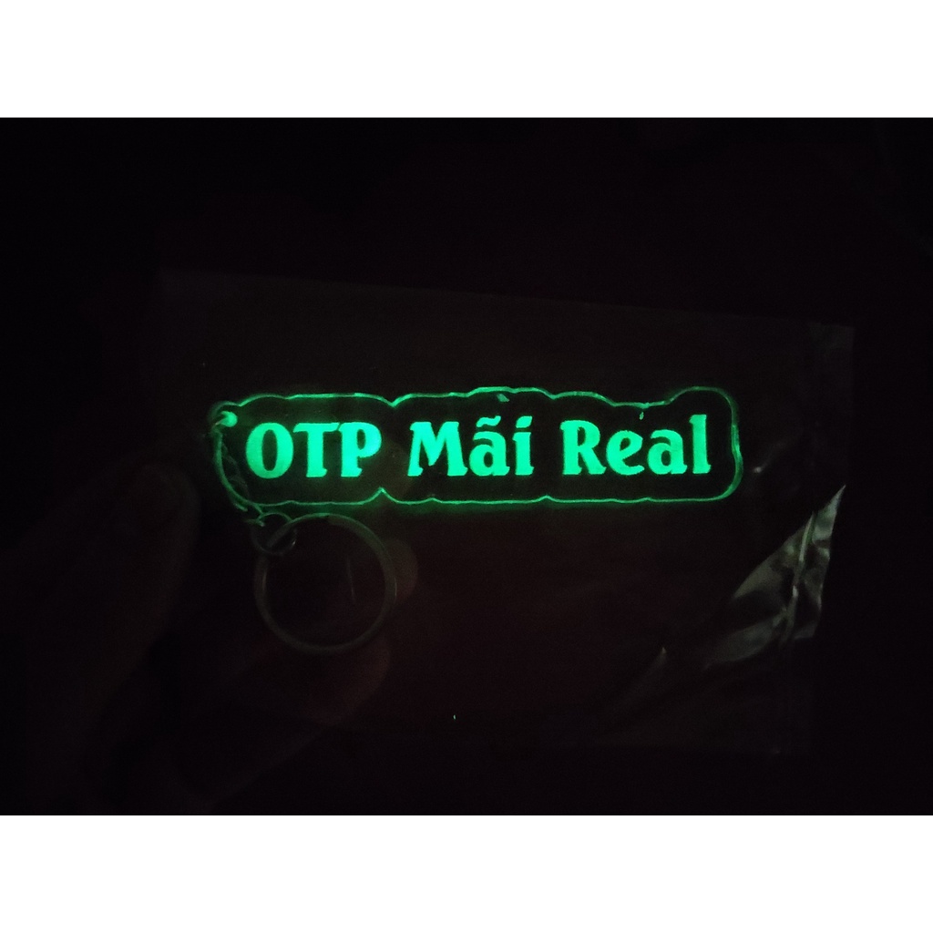 Móc khoá dạ quang OTP Mãi Real in chữ theo yêu cầu