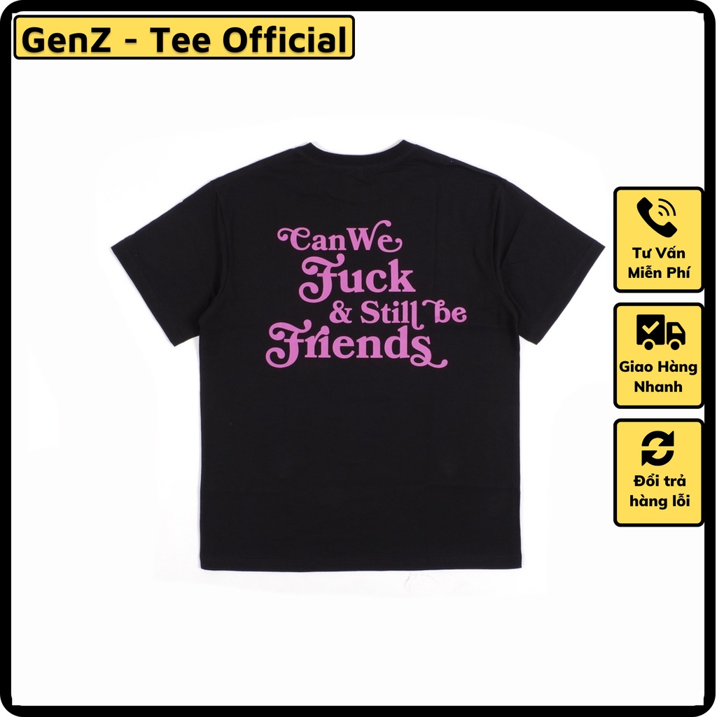Áo chữ Can we fuk and still be friends mặc phong cách trẻ trung, nam nữ mặc form cực đẹp
