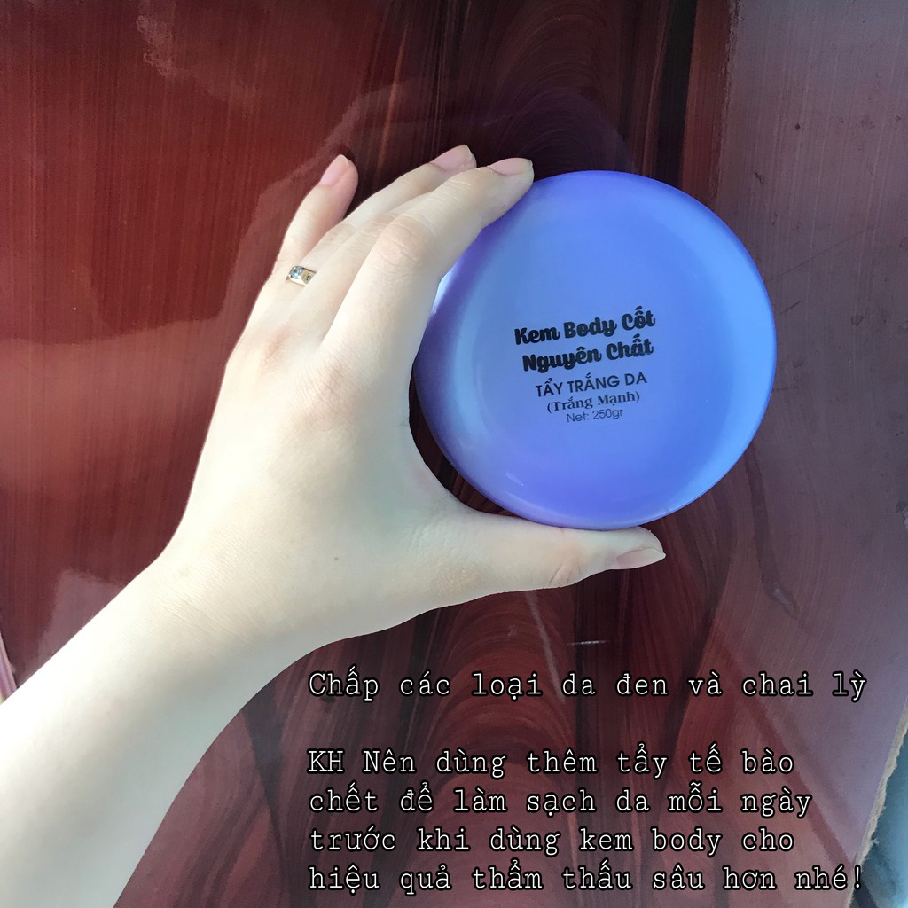 Kem Body Nguyên Chất - ủ trắng da chuyên sâu (trắng mạnh) 250gr | BigBuy360 - bigbuy360.vn
