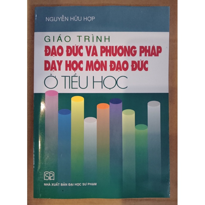 Sách - Giáo Trình Đạo Đức Và Phương Pháp Dạy Học Môn Đạo Đức Ở Tiểu Học