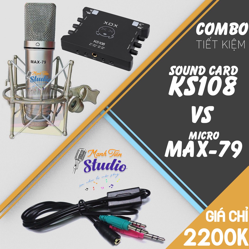 CTY MẠNH TIẾN  [COMBO TIẾT KIỆM] Micro thu âm cao cấp Max 79 - Soundcard xox KS108(Bảo Hành 12 Tháng)