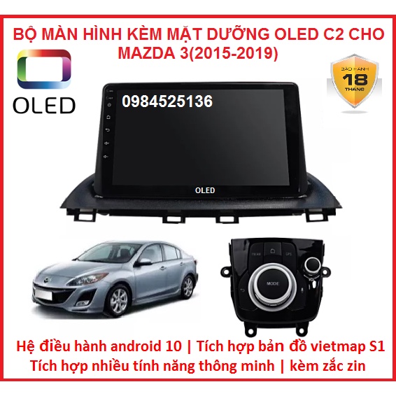 Màn hình DVD android OLED C2 New cho xe MAZDA 3kèm mặt dưỡng và dây giắc zin theo xe.