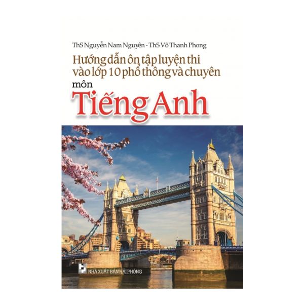 Sách - Hướng Dẫn Ôn Tập Luyện Thi Vào Lớp 10 Phổ Thông Và Chuyên Môn Tiếng Anh - 8935083577014
