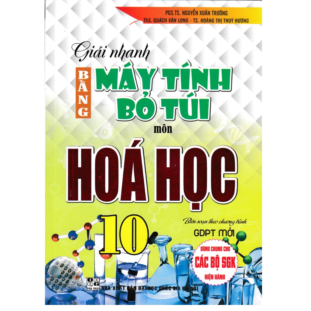 Sách - Giải Nhanh Bằng Máy Tính Bỏ Túi Môn Hóa Học 10 (Biên Soạn Theo Chương Trình GDPT Mới)