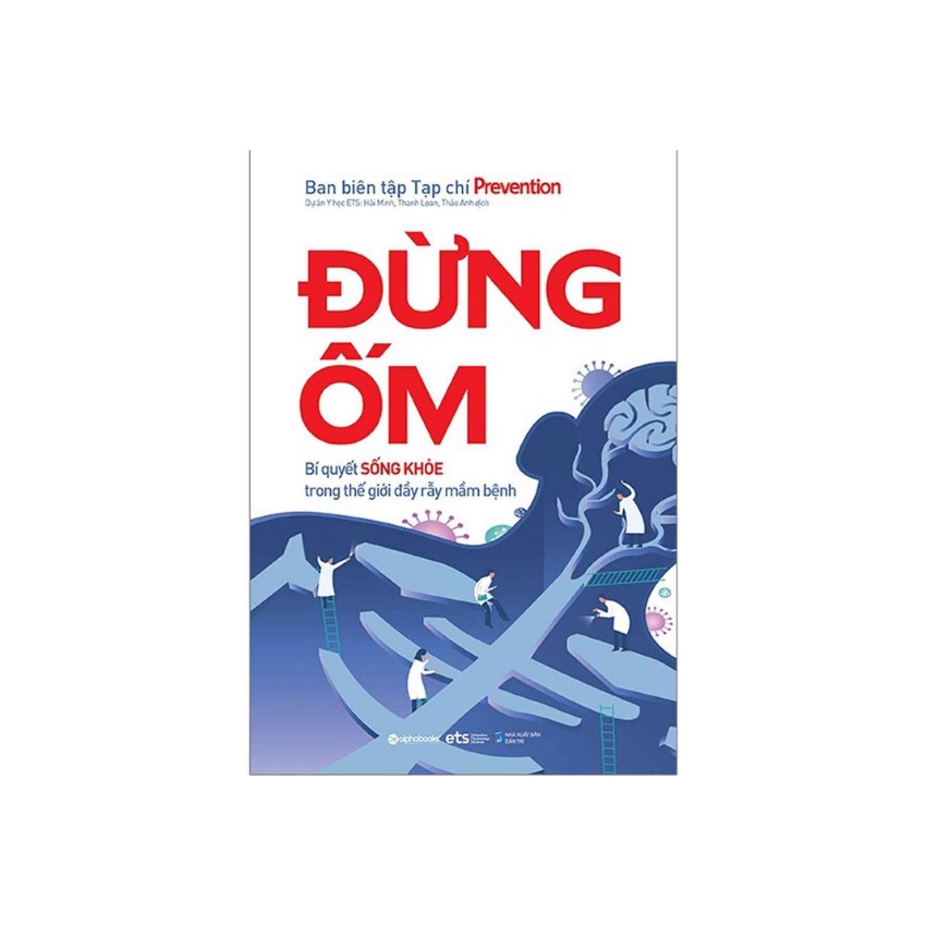 Sách Đừng Ốm - Bí Quyết Sống Khỏe Trong Thế Giới Đầy Rẫy Mầm Bệnh